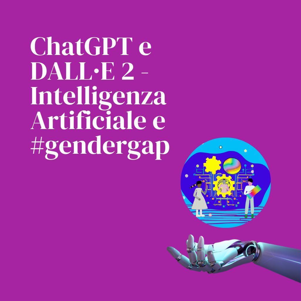 ChatGPT e DALL·E 2 – Intelligenza Artificiale e #gendergap