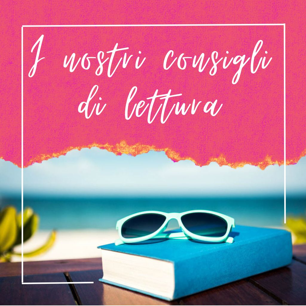 I nostri consigli di lettura per l’estate